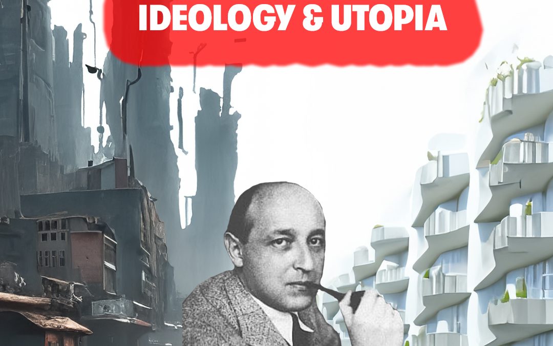 Ideology and Utopia – Karl Mannheim